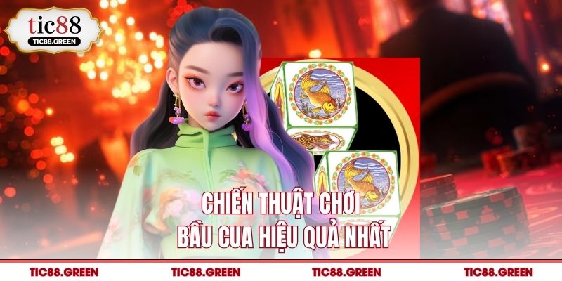 Chiến thuật chơi bầu cua hiệu quả nhất