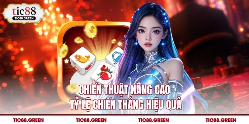 Chiến thuật nâng cao tỷ lệ chiến thắng hiệu quả