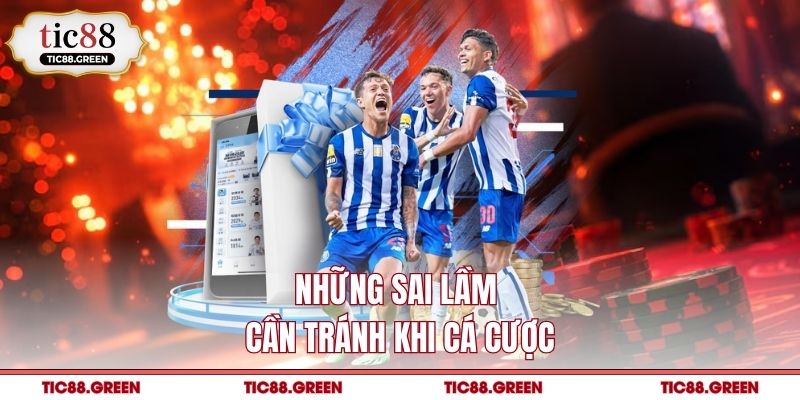 Những sai lầm cần tránh khi cá cược