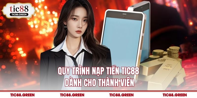 Quy trình nạp tiền TIC88 dành cho thành viên