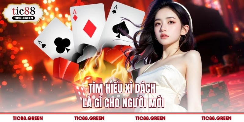 Tìm hiểu xì dách là gì cho người mới