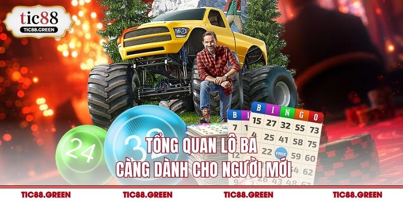 Tổng quan lô ba càng dành cho người mới