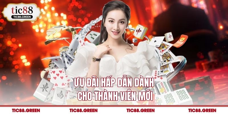 Ưu đãi hấp dẫn dành cho thành viên mới